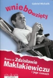 Wniebowzięty Rzecz o Zdzisławie Maklakiewiczu