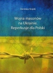 Wojna masonów na Ukrainie. Reperkusje dla Polski