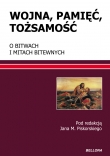 Wojna, pamięć, tożsamość. O bitwach i mitach bitewnych