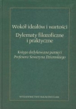 Wokół ideałów i wartości Dylematy filozoficzne i praktyczne