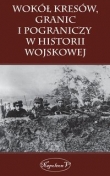 Wokół kresów granic i pograniczy w historii wojskowej