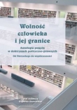 Wolność człowieka i jej granice. Antologia pojęcia w doktrynach polityczno-prawnych. Od Nietzschego do współczesności