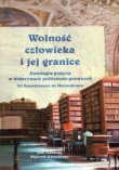 Wolność człowieka i jej granice. Antologia pojęcia w doktrynach polityczno-prawnych. Od Starożytności do Monteskiusza