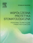 Współczesna protetyka stomatologiczna. Podstawy teoretyczne i praktyka kliniczna