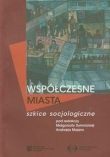 Współczesne miasta Szkice socjologiczne