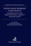 Współczesne problemy zatrudnienia Wykorzystanie umów śmieciowych dla ukrycia stosunku pracy