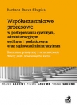 Współuczestnictwo procesowe w postępowaniu cywilnym, administracyjnym ogólnym i podatkowym oraz sądowoadministracyjnym