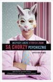 Wszyscy ludzie których znam są chorzy psychicznie