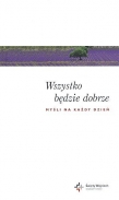Wszystko będzie dobrze Myśli na każdy dzień