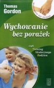 Wychowanie bez porażek - czyli trening skutecznego rodzica