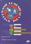 Wychowanie komunikacyjne w nauczaniu początkowym.Propozycje i porady metodyczne.