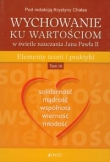 Wychowanie ku wartościom w świetle nauczania Jana Pawła II Tom 3