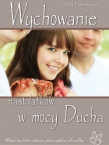 Wychowanie nastolatków w mocy Ducha