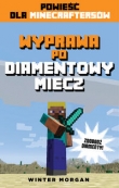 Wyprawa po diamentowy miecz. Powieść dla Minecraftersów