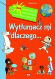 Wytłumacz mi, dlaczego...365 prostych odpowiedzi na trudne pytania