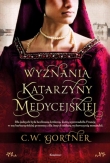 Wyznania Katarzyny Medycyjskiej