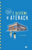 Z dziećmi w Atenach Subiektywny przewodnik rodzinny