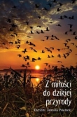 Z miłości do dzikiej przyrody