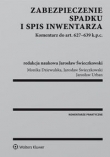 Zabezpieczenie spadku i spis inwentarza. Komentarz do art. 627-639 k.p.c.