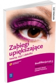ZABIEGI UPIĘKSZAJĄCE twarzy, szyi i dekoltu Podręcznik do nauki zawodu technik usług kosmetycznych