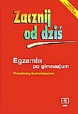 Zacznij od dziś. Egzamin po gimnazjum. Przedmioty humanistyczne (+CD)