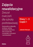 Zajęcia rewalidacyjne. Zeszyt ćwiczeń dla szkoły podstawowej, klasy 1 - 3. Część 1. Doskonalimy kaligrafię, syntezę i analizę wzrokowo-słuchową oraz uczymy się o emocjach, uczuciach i zachowaniach