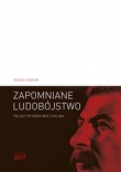Zapomniane ludobójstwo. Polacy w państwie Stalina