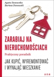 Zarabiaj na nieruchomościach. Praktyczny poradnik, jak kupić, wyremontować i wynająć mieszkanie