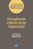 Zarządzanie cyklem życia organizacji. Tom 1