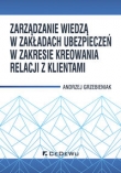 Zarządzanie wiedzą w zakładach ubezpieczeń w zakresie kreowania relacji z klientami