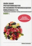 Zbiór zadań przygotowujących do egzaminu potwierdzającego Kwalifikację T.15 Organizacja żywienia i usług gastronomicznych Część 1