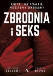 Zbrodnia i seks. Kim są i jak działają przestępcy seksualni?
