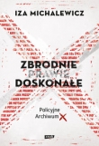 Zbrodnie prawie doskonałe Policyjne Archiwum X