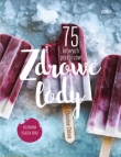 Zdrowe lody. 75 łatwych przepisów