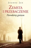 Zemsta i przebaczenie Tom 1. Narodziny gniewu