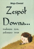 Zespół Downa... trudniejsze życie, piękniejszy świat