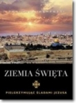 ZIEMIA ŚWIĘTA.PIELGRZYMUJĄC ŚLADANI JEZU WYD.M  9788375959475