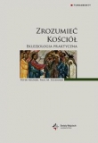 Zrozumieć Kościół Eklezjologia praktyczna