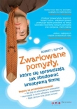Zwariowane pomysły, które się sprawdzają. Jak zbudować kreatywną firmę