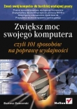 Zwiększ moc swojego komputera czyli 101 sposobów na poprawę wydajności