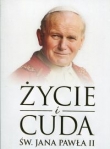 Życie i cuda św. Jana Pawła II