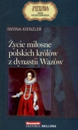 Życie miłosne polskich królów z dynastii Wazów. Seria kolekcjonerska: Historia z Alkowy. Tom 10