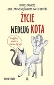 Życie według kota. Kocie zasady jak być szczęśliwym na co dzień