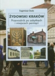 Żydowski Kraków Przewodnik po zabytkach i miejscach pamięci