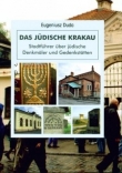 Żydowski Kraków. Przewodnik po zabytkach i miejscach pamięci  Wersja niemiecka