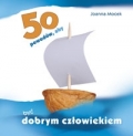 50-powodow-aby-byc-dobrym-czlowiekiem.jpg