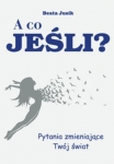 a-co-jesli-pytania-zmieniajace-twoj-swiat.jpg