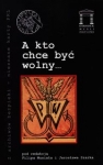 a-kto-chce-byc-wolny.jpg