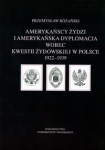 amerykanscy-zydzi-i-amerykanska-dyplomacja-wobec-kwestii-zydowskiej-w-polsce-1922-1939.jpg