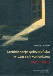 archidiecezja-gnieznienska-w-czasach-komunizmu-1945-1980.jpg